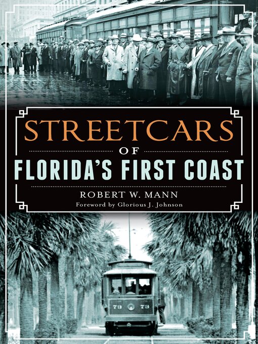 Title details for Streetcars of Florida's First Coast by Robert W. Mann - Available